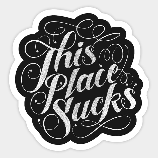 This place sucks Sticker by SmithViz